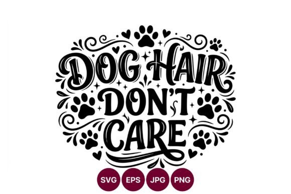 Dog Hair Dont Care Paw Print Lettering Review